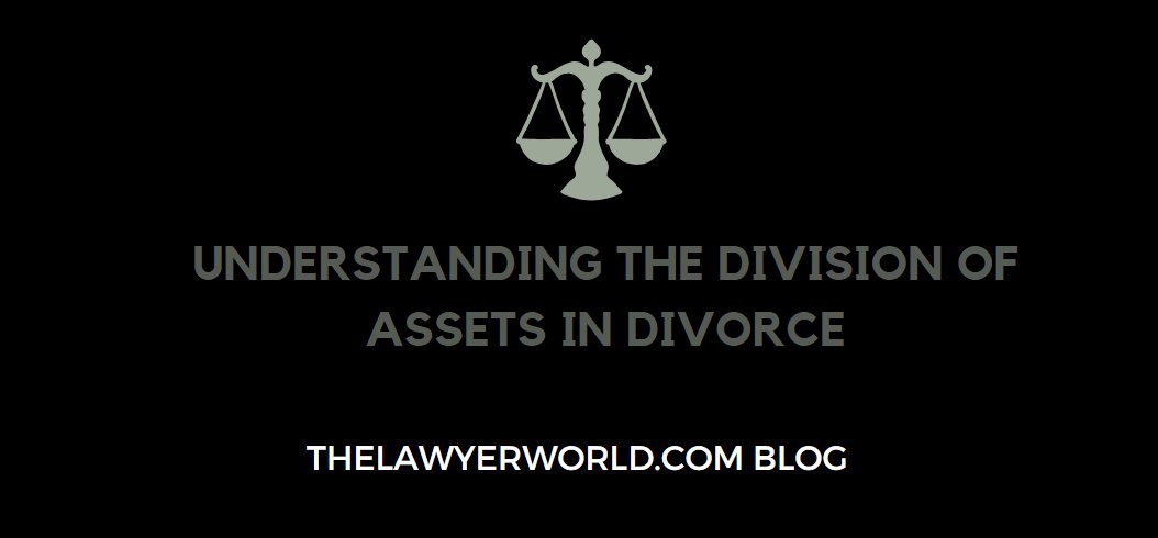Understanding the Division of Assets in Divorce