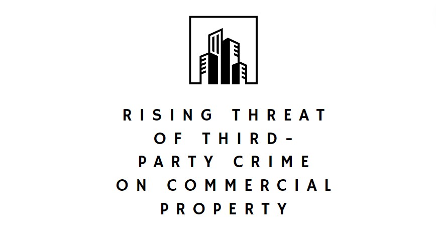 Rising Threat of Third-Party Crime on Commercial Property