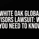 White Oak Global Advisors Lawsuit: What You Need to Know
