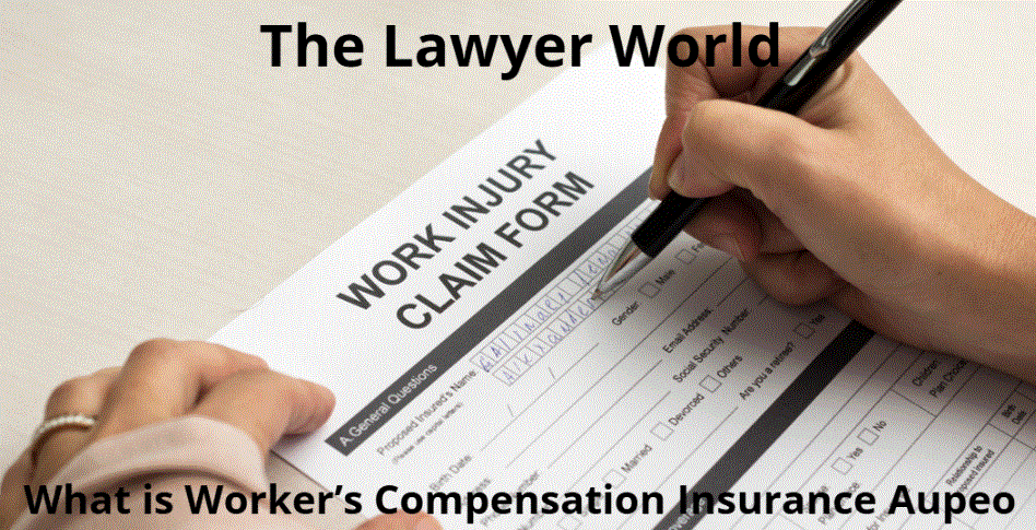 What is Worker’s Compensation Insurance Aupeo