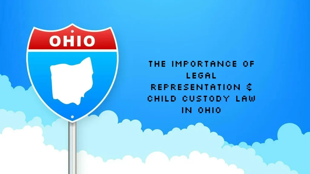 The Importance of Legal Representation & Child Custody Law In Ohio