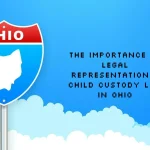The Importance of Legal Representation & Child Custody Law In Ohio